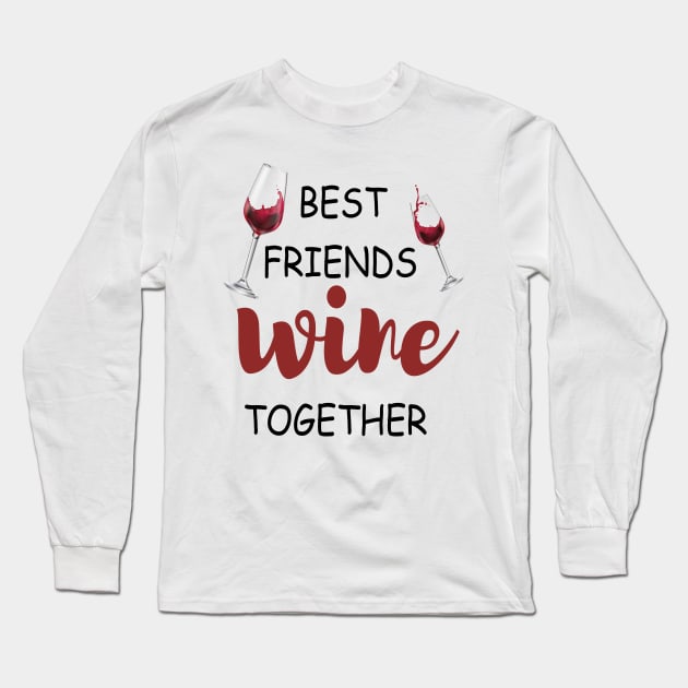 Wine Tasting - Wine Party - Wine Bachelorette Party - Wine Bridal Party - Bridesmaid - Napa - Girls Night Long Sleeve T-Shirt by ELMAARIF